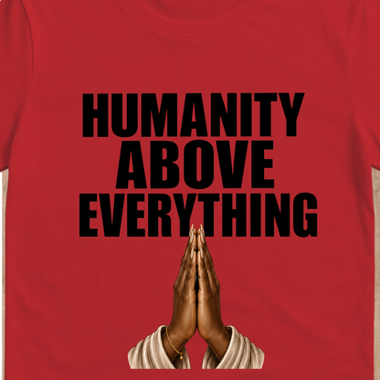 Humanity Above Everything T-Shirt | Inspirational Unity & Kindness Graphic Tee