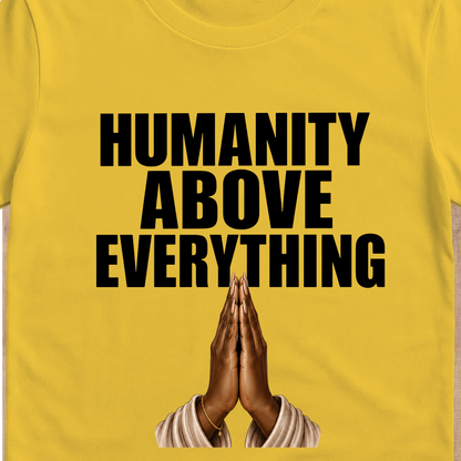 Humanity Above Everything T-Shirt | Inspirational Unity & Kindness Graphic Tee
