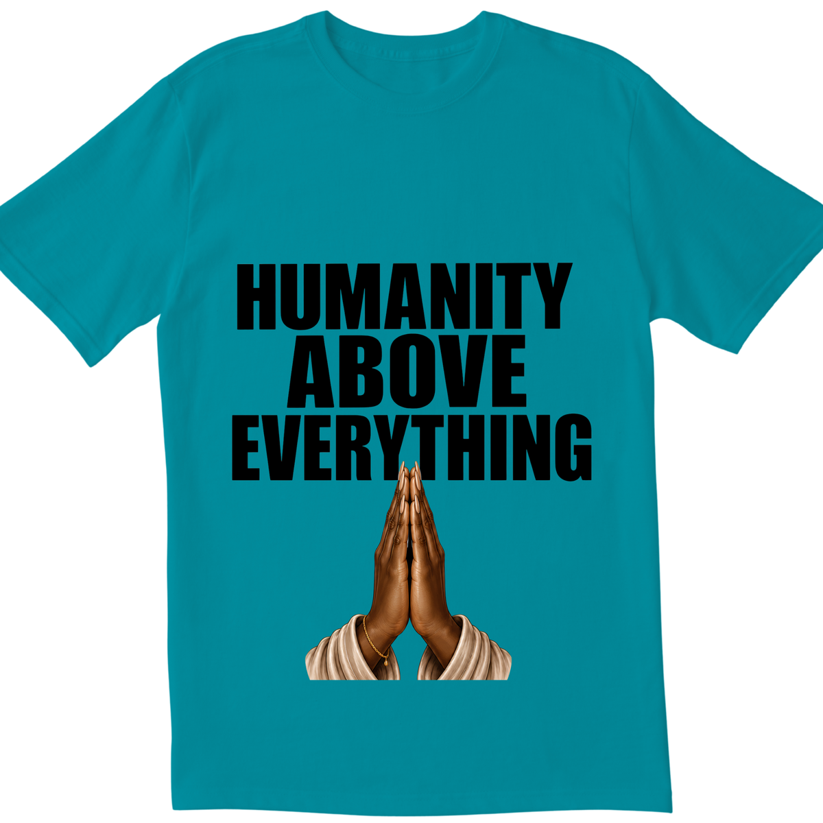 Humanity Above Everything T-Shirt | Inspirational Unity & Kindness Graphic Tee