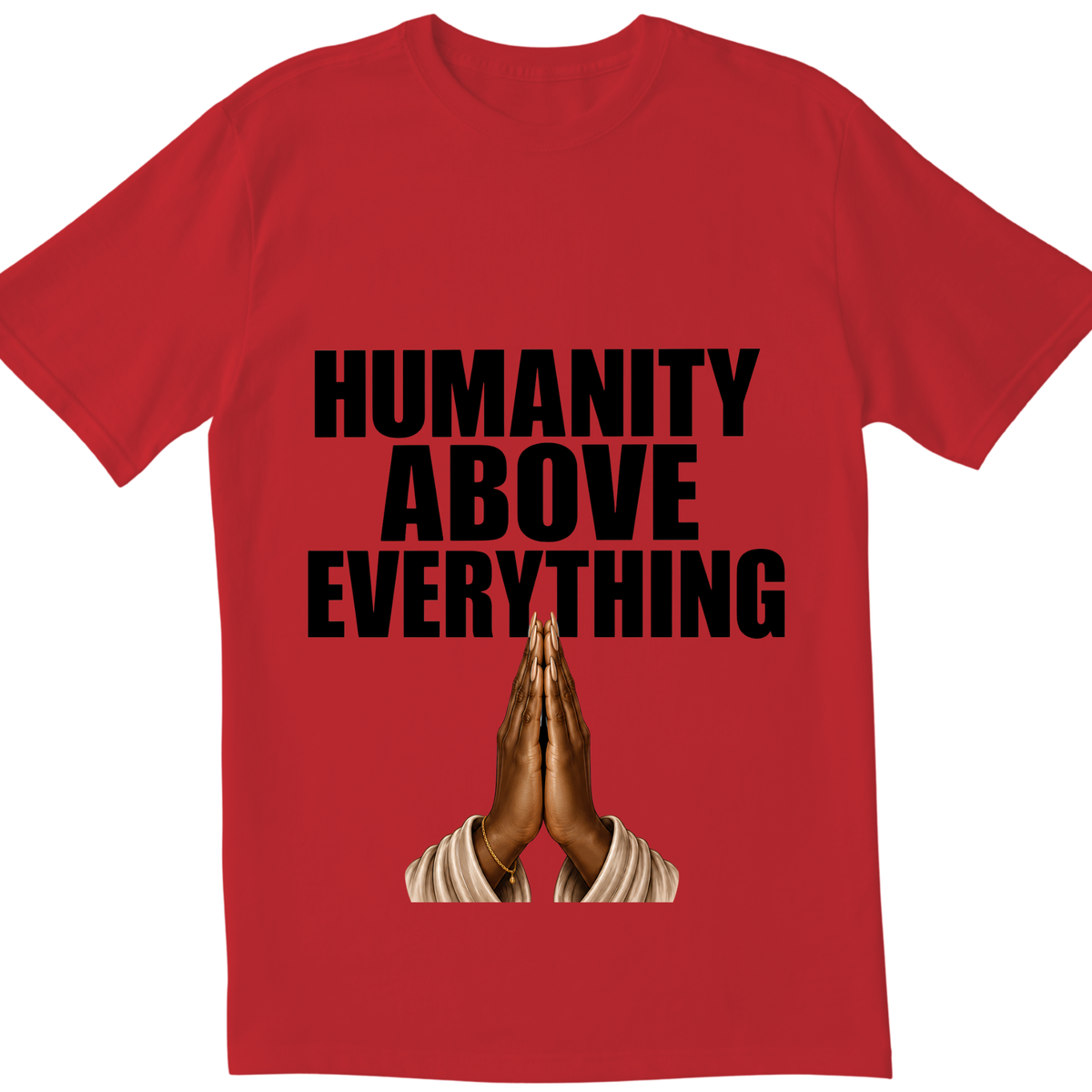 Humanity Above Everything T-Shirt | Inspirational Unity & Kindness Graphic Tee