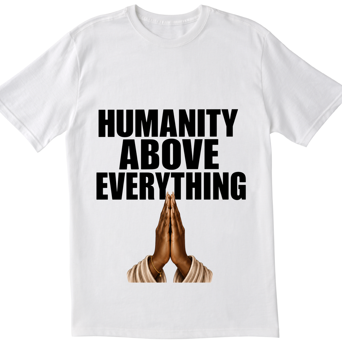 Humanity Above Everything T-Shirt | Inspirational Unity & Kindness Graphic Tee