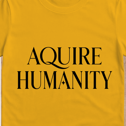 Acquire Humanity T-Shirt | Inspirational Front & Back Statement Tee