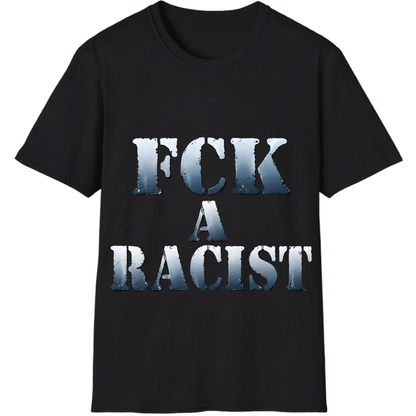 FCK A Racist T-Shirt | Bold Anti-Racism Statement Tee