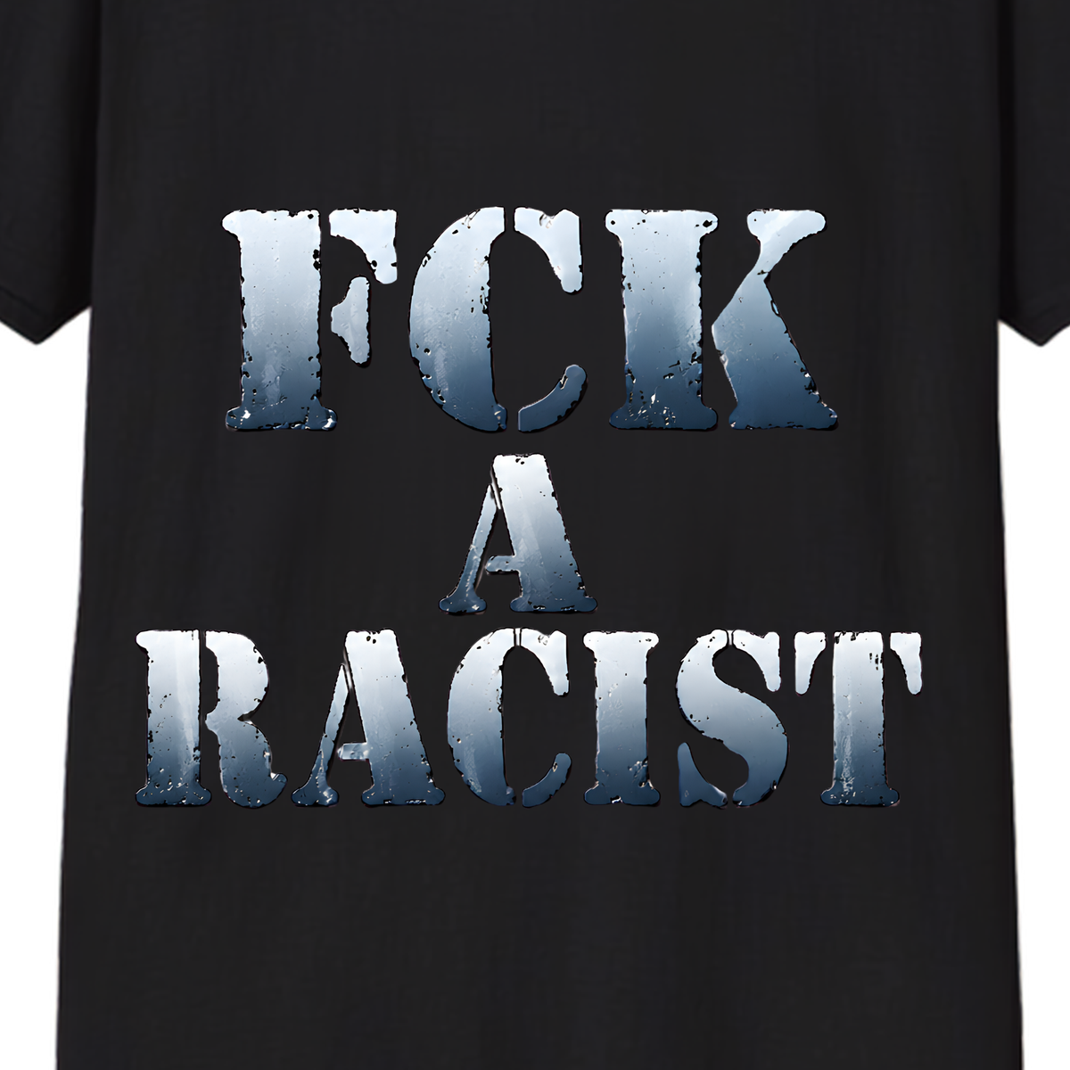 FCK A Racist T-Shirt | Bold Anti-Racism Statement Tee