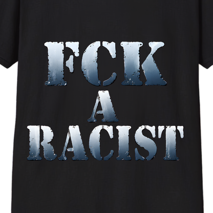 FCK A Racist T-Shirt | Bold Anti-Racism Statement Tee