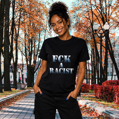 FCK A Racist T-Shirt | Bold Anti-Racism Statement Tee