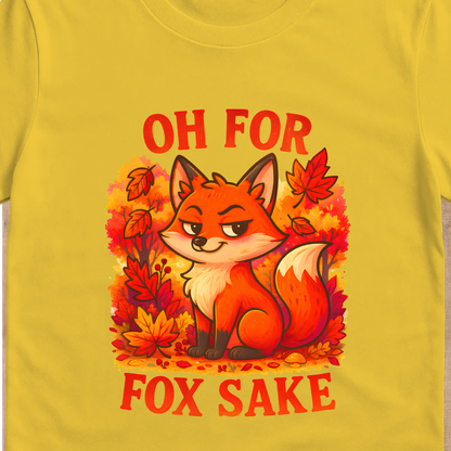 Oh For Fox Sake T-Shirt | Funny Sarcastic Fox Graphic Tee