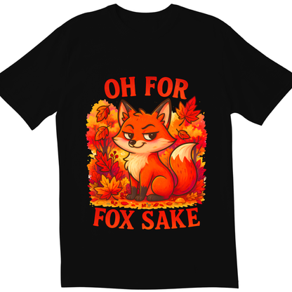 Oh For Fox Sake T-Shirt | Funny Sarcastic Fox Graphic Tee