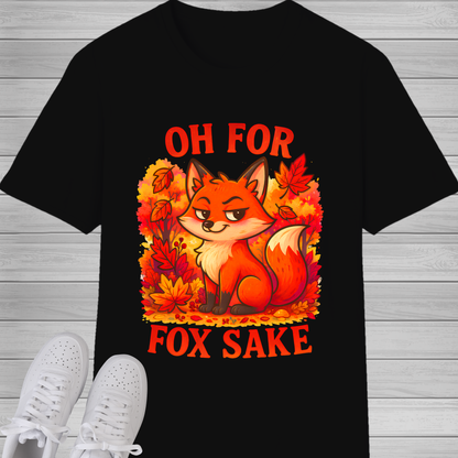 Oh For Fox Sake T-Shirt | Funny Sarcastic Fox Graphic Tee