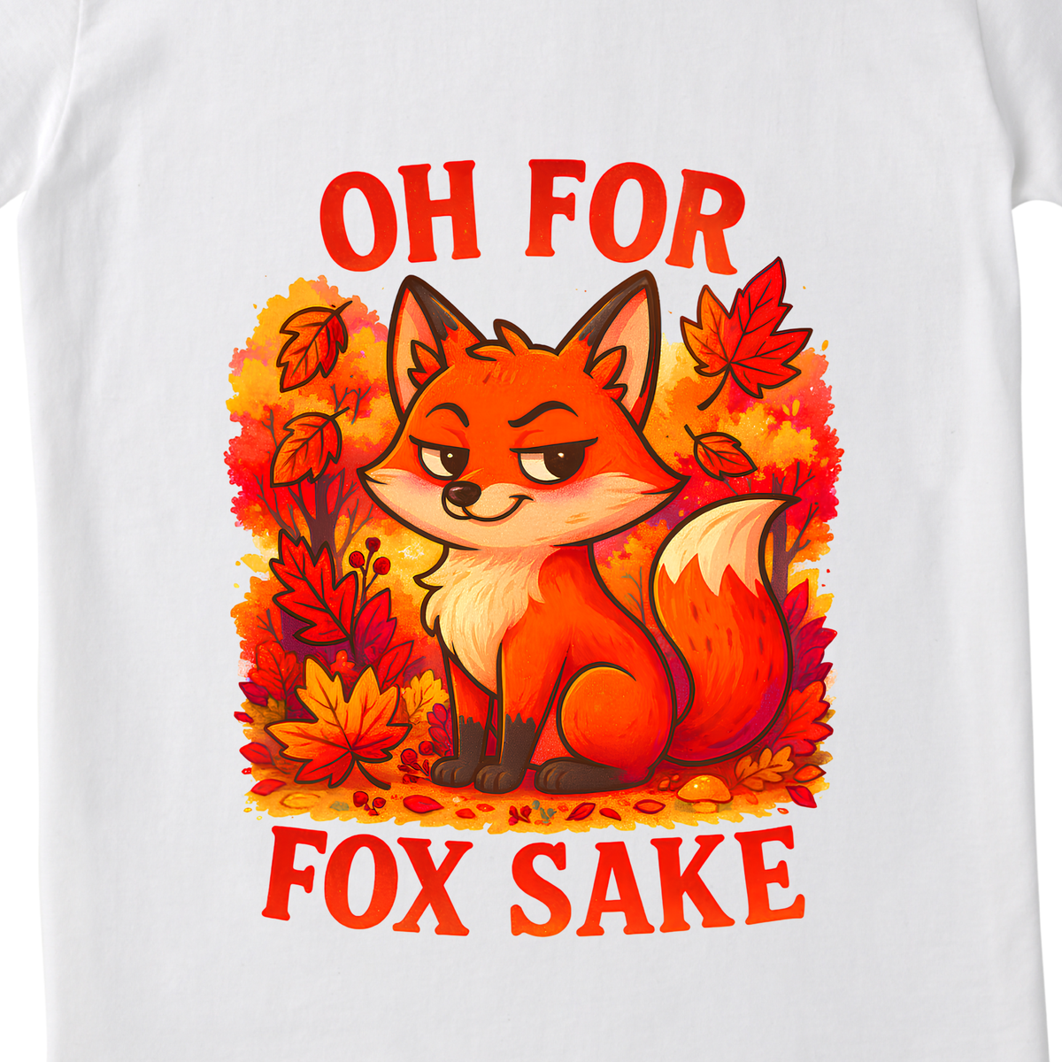 Oh For Fox Sake T-Shirt | Funny Sarcastic Fox Graphic Tee