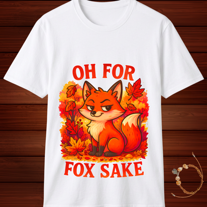 Oh For Fox Sake T-Shirt | Funny Sarcastic Fox Graphic Tee