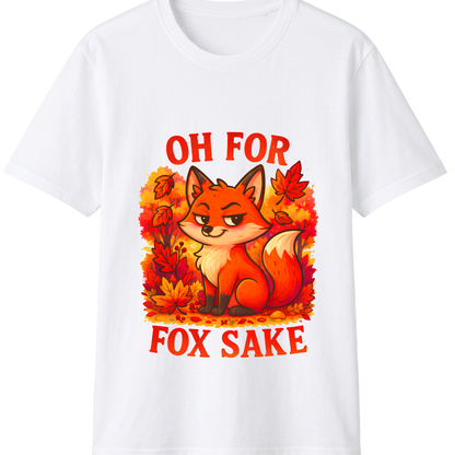 Oh For Fox Sake T-Shirt | Funny Sarcastic Fox Graphic Tee