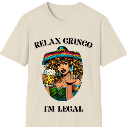 Relax Gringo I’m Legal T-Shirt | Funny Latino Pride Tee