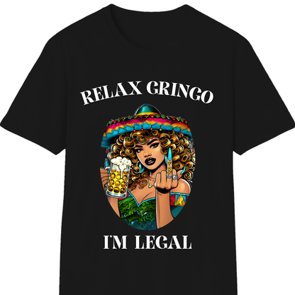 Relax Gringo I’m Legal T-Shirt | Funny Latino Pride Tee