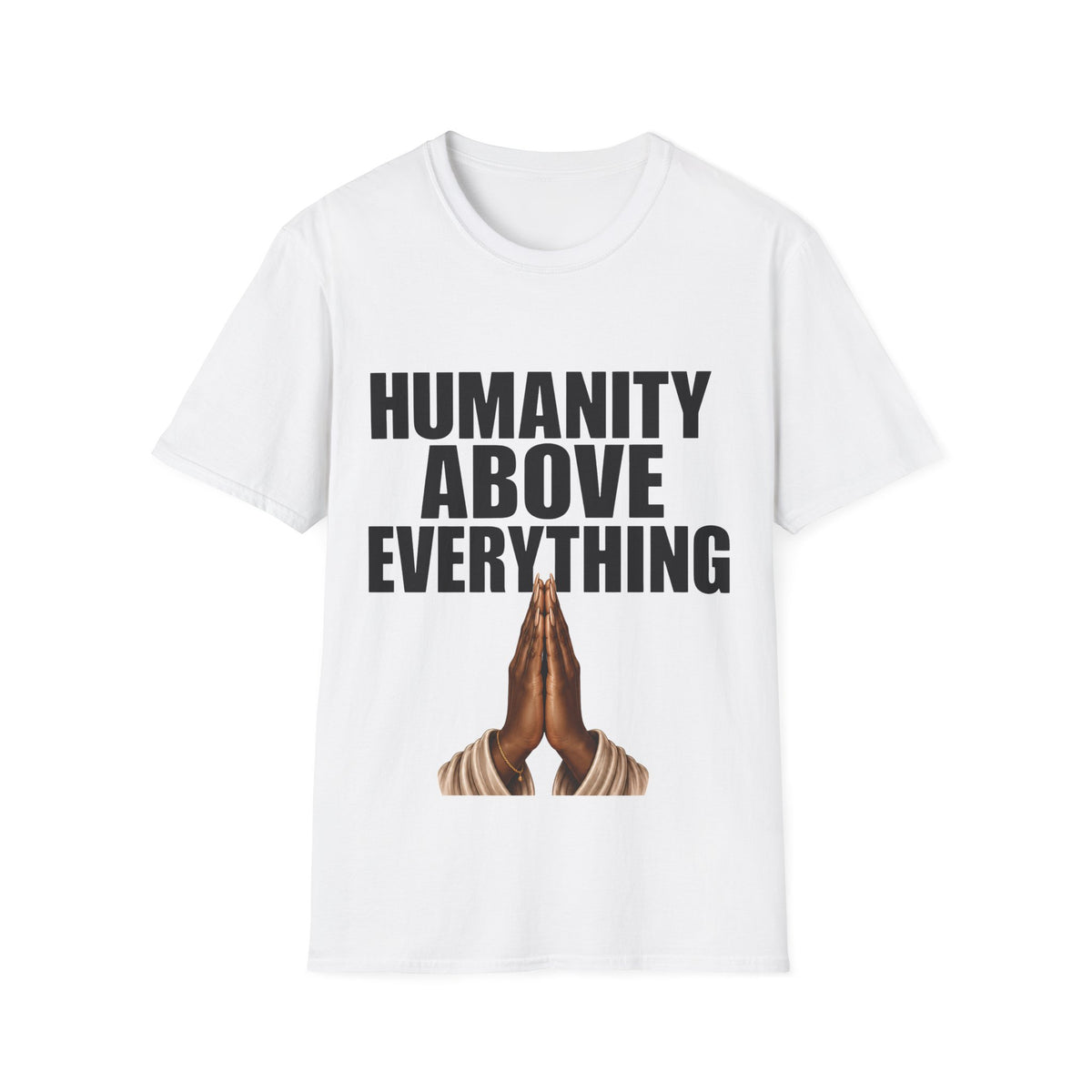 Humanity Above Everything T-Shirt | Inspirational Unity & Kindness Graphic Tee