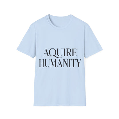 Acquire Humanity T-Shirt | Inspirational Front & Back Statement Tee
