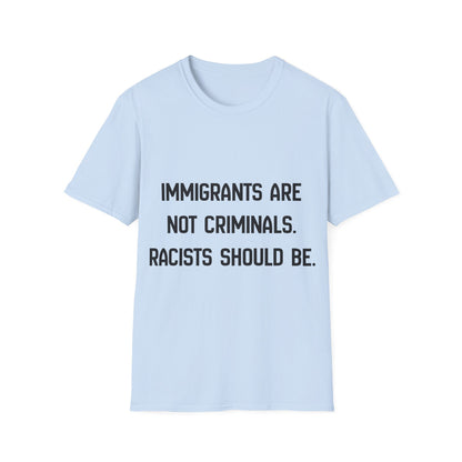 Immigrants Are Not Criminals T-Shirt | Anti-Racism Statement Tee