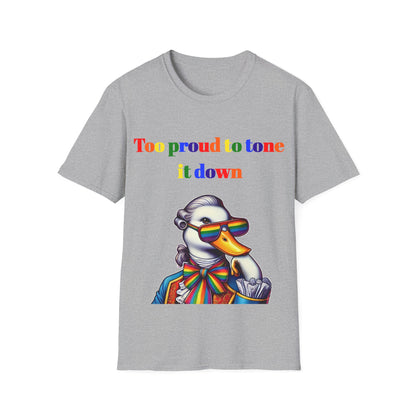 Too Proud to Tone It Down T-Shirt | Funny LGBTQ+ Pride Tee